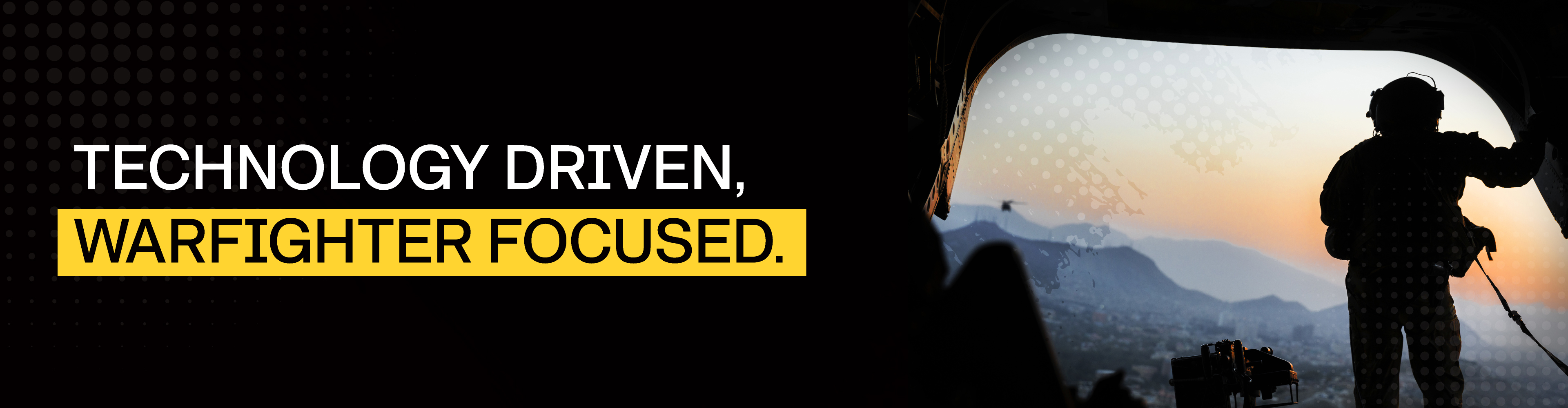 Technology Driven, Warfighter Focused.